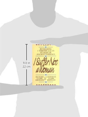 I Suffer Not a Woman: Rethinking I Timothy 2:1115 in Light of Ancient Evidence,Used