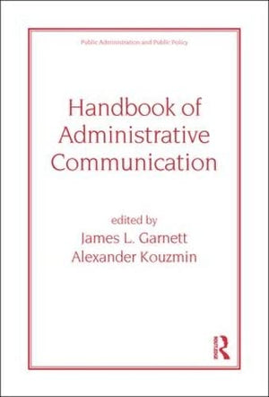 Handbook of Administrative Communication (Public Administration and Public Policy),Used