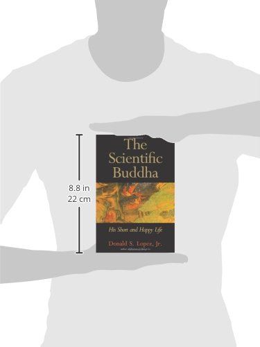 The Scientific Buddha: His Short And Happy Life (The Terry Lectures Series),New