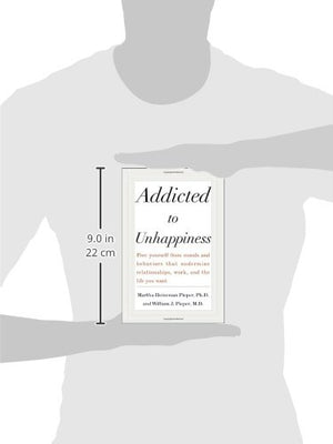 Addicted to Unhappiness: Free Yourself from Moods and Behaviors That Undermine Relationships, Work, and the Life You Want,Used