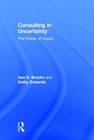 Consulting in Uncertainty: The Power of Inquiry,Used