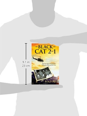 Black Cat 21: The True Story Of A Vietnam Helicopter Pilot And His Crew