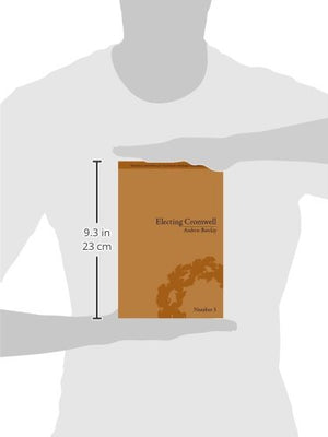 Electing Cromwell: The Making of a Politician (Political and Popular Culture in the Early Modern Period),Used