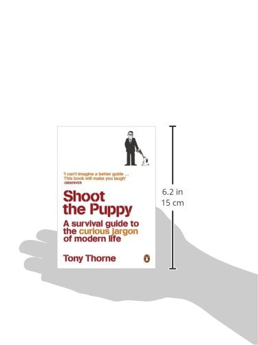 Shoot the Puppy: A Survival Guide to the Curious Jargon of Modern Life,Used