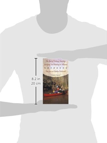 The Best of Fishing, Hunting, Camping, and Boating in Missouri: Tips from an Outdoor Enthusiast (Volume 1),Used