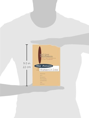 The Future Of The Humanities: Teaching Art, Religion, Philosophy, Literature And History (Foundations Of Higher Education)-new