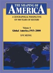 The Shaping Of America: A Geographical Perspective On 500 Years Of History: Volume 4: Global America, 1915 2000,New
