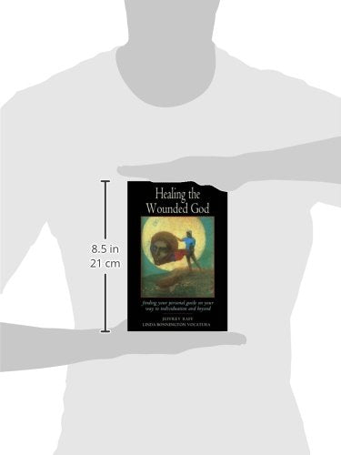 Healing the Wounded God: Finding Your Personal Guide on Your Way to Individuation and Beyond,Used