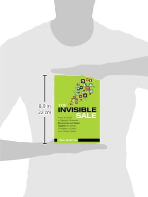 The Invisible Sale: How To Build A Digitally Powered Marketing And Sales System To Better Prospect, Qualify And Close Leads,Used