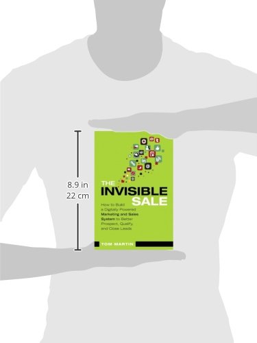 The Invisible Sale: How To Build A Digitally Powered Marketing And Sales System To Better Prospect, Qualify And Close Leads,Used