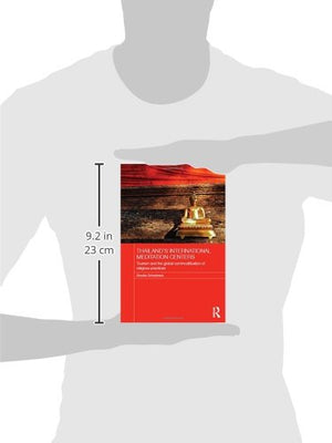 Thailand's International Meditation Centers: Tourism and the Global Commodification of Religious Practices (Routledge Religion i,Used