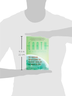 Earth: An Alien Enterprise: The Shocking Truth Behind The Greatest Coverup In Human History