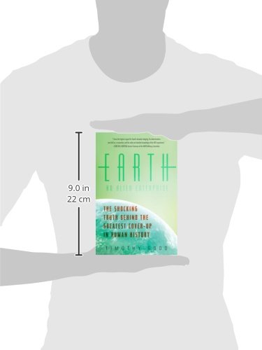 Earth: An Alien Enterprise: The Shocking Truth Behind The Greatest Coverup In Human History