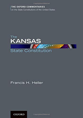 The Kansas State Constitution (Oxford Commentaries on the State Constitutions of the United States),Used