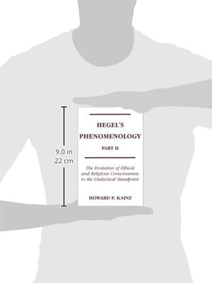 Hegel's Phenomenology, Part 2: The Evolution Of Ethical and Religious Consciousness to the Dialectical Standpoint,Used