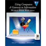 Using Computers A Gateway to Information World Wide Web Edition (Shelly and Cashman Series),Used