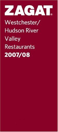 Zagat 2007/08 Westchester/Hudson River Valley Restaurants (Zagatsurvey)