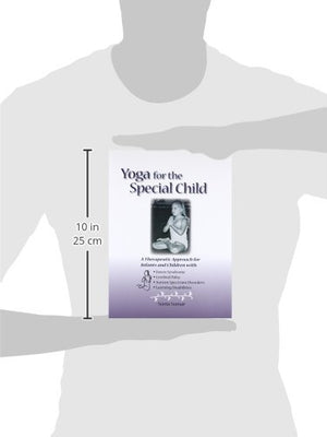Yoga for the Special Child: A Therapeutic Approach for Infants and Children with Down Syndrome, Cerebral Palsy, Autism Spectrum ,Used