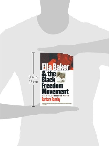 Ella Baker And The Black Freedom Movement: A Radical Democratic Vision (Gender & American Culture),New