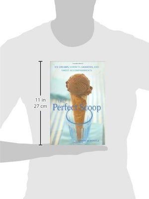 Perfect Scoop: Ice Creams, Sorbets, Granitas, and Sweet Accompaniments,New