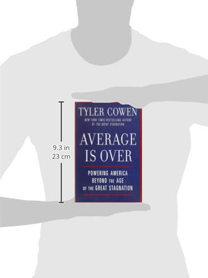 Average Is Over: Powering America Beyond The Age Of The Great Stagnation,New