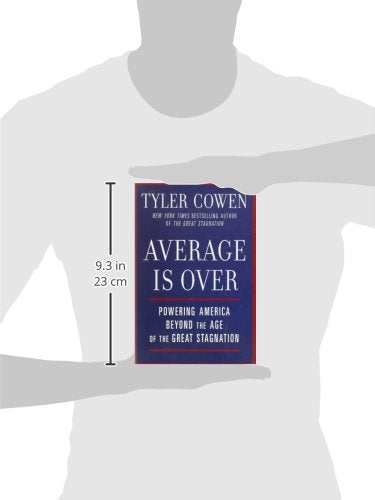 Average Is Over: Powering America Beyond The Age Of The Great Stagnation,New