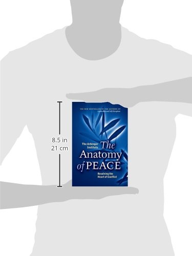 The Anatomy of Peace: Resolving the Heart of Conflict,New