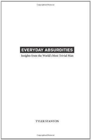 Everyday Absurdities: Insights from the World's Most Trivial Man,Used