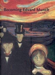 Becoming Edvard Munch: Influence, Anxiety, And Myth
