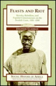 Feasts And Riot: Revelry, Rebellion, & Popular Consciousness On The Swahili Coast, 18561888 (Social History Of Africa)-used