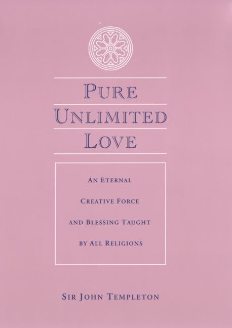 Pure Unlimited Love: An Eternal Creative Force and Blessing Taught by All Religions,Used