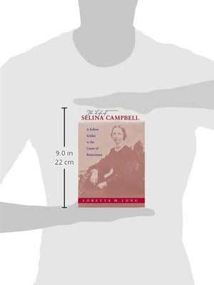 The Life of Selina Campbell: A Fellow Soldier in the Cause of Restoration (Religion and American Culture),Used