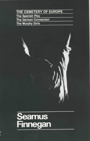 The Cemetery of Europe: The Spanish Play, The German Connection, and The Murphy Girls (Spanish Play, the German Connection, the