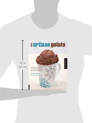 Making Artisan Gelato: 45 Recipes and Techniques for Crafting FlavorInfused Gelato and Sorbet at Home,Used