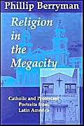 Religion in the Megacity: Catholic and Protestant Portraits from Latin America,Used