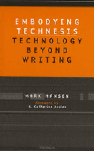 Embodying Technesis: Technology beyond Writing (Studies In Literature And Science),Used