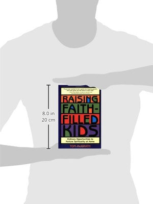 Raising FaithFilled Kids: Ordinary Opportunities to Nurture Spirituality at Home,Used