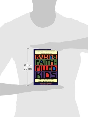 Raising FaithFilled Kids: Ordinary Opportunities to Nurture Spirituality at Home,Used
