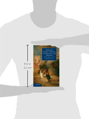 Romantic Women Writers, Revolution, and Prophecy: Rebellious Daughters, 17861826 (Cambridge Studies in Romanticism, Series Numb,Used