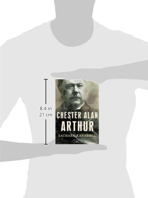 Chester Alan Arthur: The American Presidents Series: The 21st President, 18811885,Used