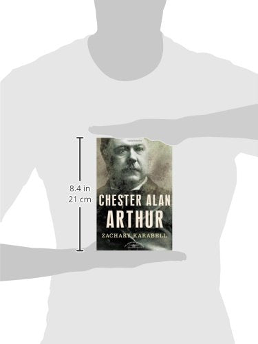 Chester Alan Arthur: The American Presidents Series: The 21st President, 18811885,Used