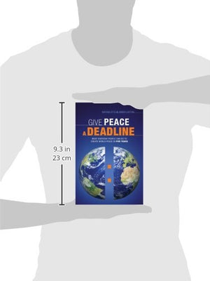 Give Peace a Deadline: What Ordinary People Can Do to Cause World Peace in Five Years,Used