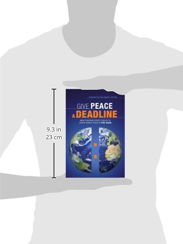 Give Peace a Deadline: What Ordinary People Can Do to Cause World Peace in Five Years,Used