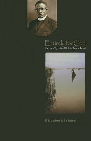 Entirely For God: The Life Of Cyprian Michael Iwene Tansi (Cistercian Studies Series),Used