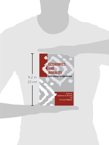 Economics And Morality: Anthropological Approaches (Society For Economic Anthropology Monograph Series)
