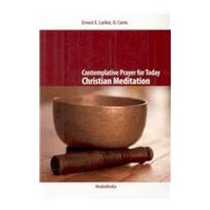 Contemplative Prayer for Today: Christian Meditation
