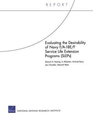 Evaluating the Desirability of Navy F/A18E/F Service Life Extension Programs (SLEPs) (Rand Report),Used