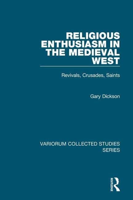 Religious Enthusiasm in the Medieval West: Revivals, Crusades, Saints (Variorum Collected Studies),Used