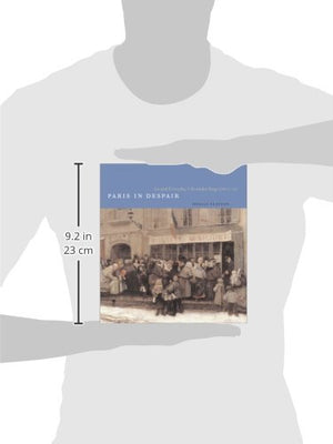 Paris in Despair: Art and Everyday Life under Siege (18701871),Used