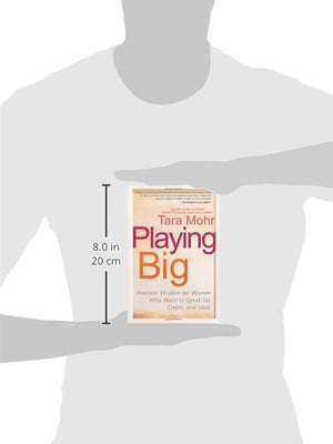 Playing Big: Practical Wisdom for Women Who Want to Speak Up, Create, and Lead,Used